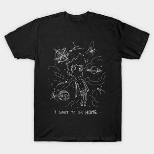 i want to go HOME...W T-Shirt